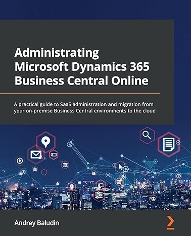 administrating microsoft dynamics 365 business central online a practical guide to saas administration and