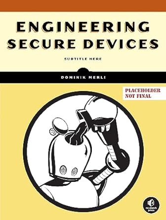 engineering secure devices 1st edition dominik merli 1718503482, 978-1718503489