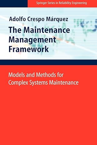 the maintenance management framework models and methods for complex systems maintenance 1st edition adolfo