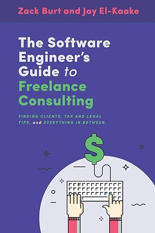 the software engineer s guide to freelance consulting the new book that encompasses finding and maintaining