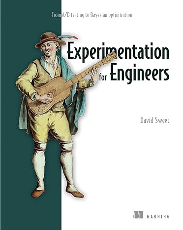 experimentation for engineers from a/b testing to bayesian optimization 1st edition david sweet 1617298158,