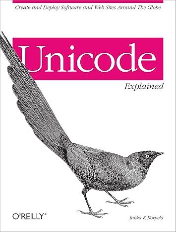 unicode explained internationalize documents programs and web sites 1st edition jukka korpela 059610121x,