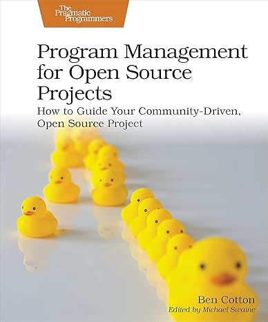 program management for open source projects how to guide your community driven open source project 1st