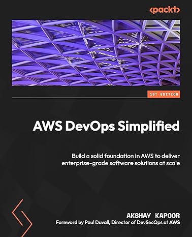 aws devops simplified build a solid foundation in aws to deliver enterprise grade software solutions at scale