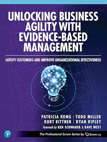 unlocking business agility with evidence based management satisfy customers and improve organizational