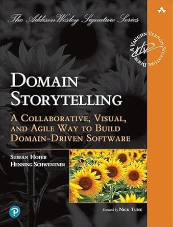 domain storytelling a collaborative visual and agile way to build domain driven software 1st edition stefan