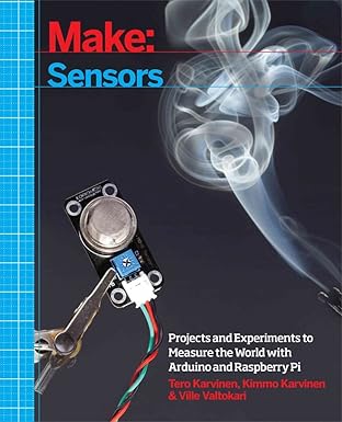 make sensors a hands on primer for monitoring the real world with arduino and raspberry pi 1st edition tero