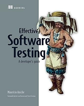 effective software testing a developer s guide 1st edition mauricio aniche 1633439933, 978-1633439931