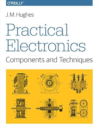 practical electronics components and techniques 1st edition j. hughes 1449373070, 978-1449373078