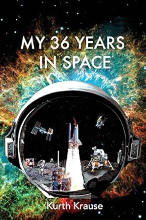 my 36 years in space an astronautical engineer s journey through the triumphs and tragedies of america s