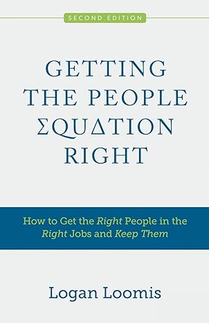 getting the people equation right how to get the right people in the right jobs and keep them 1st edition