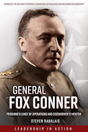 general fox conner pershing s chief of operations and eisenhower s mentor 1st edition steven rabalais