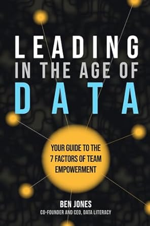 leading in the age of data your guide to the 7 factors of team empowerment 1st edition ben jones 1960907026,