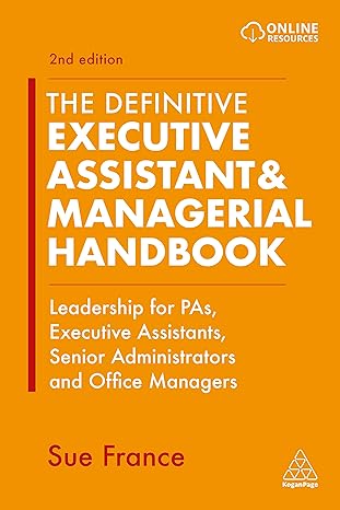 the definitive executive assistant and managerial handbook leadership for pas executive assistants senior