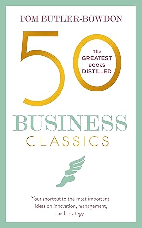 50 business classics your shortcut to the most important ideas on innovation management and strategy 1st