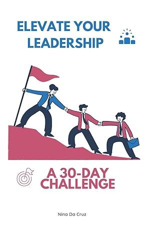 elevate your leadership a 30 day challenge 1st edition nina da cruz 979-8864747223