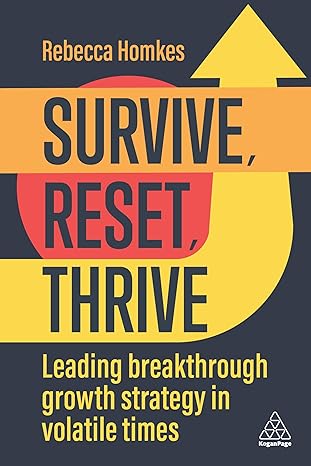 survive reset thrive leading breakthrough growth strategy in volatile times 1st edition rebecca homkes