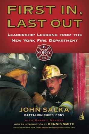 first in last out leadership lessons from the new york fire department 1st edition john salka ,barret neville