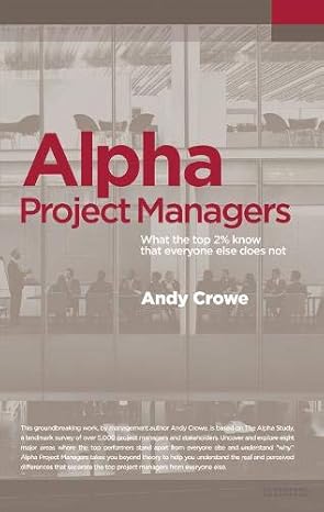 alpha project managers what the top 2 know that everyone else does not 1st edition andy crowe pmp pgmp