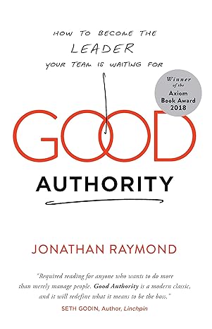 good authority how to become the leader your team is waiting for int edition jonathan raymond 1940858771,