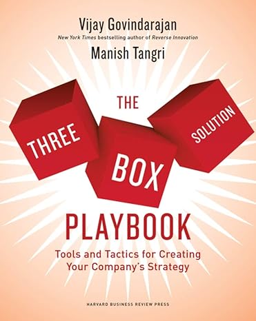 the three box solution playbook tools and tactics for creating your company s strategy 1st edition vijay