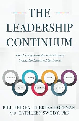 the leadership continuum how flexing across the seven facets of leadership increases effectiveness 1st