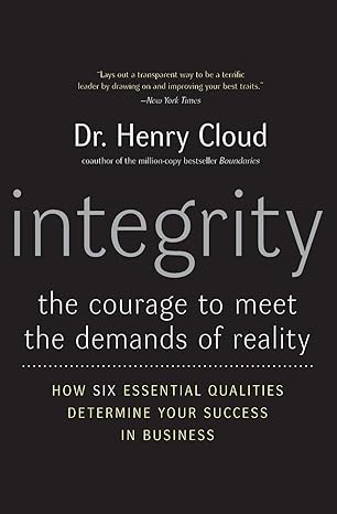 integrity the courage to meet the demands of reality 1st edition henry cloud 006084969x, 978-0060849696