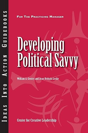 developing political savvy 1st edition william a. gentry ,jean brittain leslie 1604911220, 978-1604911220