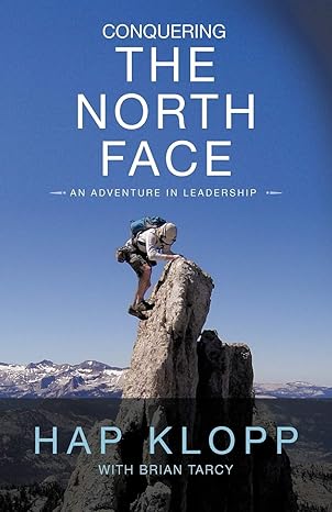 conquering the north face an adventure in leadership 1st edition hap klopp 1475965648, 978-1475965643