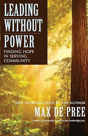 leading without power finding hope in serving community paperback edition 1st edition max de pree 0787967432,