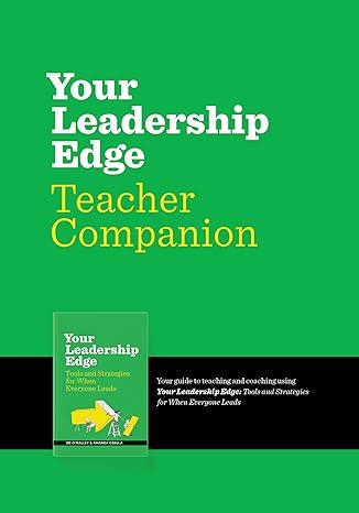 your leadership edge teaching companion your guide to teaching and coaching using your leadership edge 1st