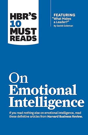 hbr s 10 must reads on emotional intelligence 1st edition harvard business review ,daniel goleman ,richard e.