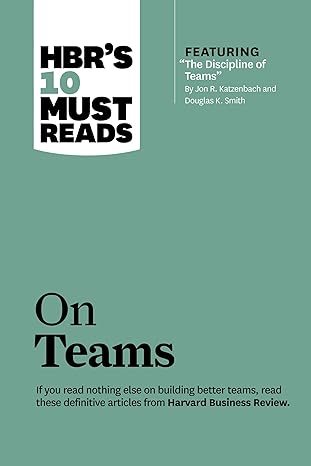 hbr s 10 must reads on teams 1st edition harvard business review ,jon r. katzenbach ,kathleen m. eisenhardt