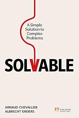 solvable a simple solution to complex problems 1st edition arnaud chevallier ,albrecht enders 1292374284,