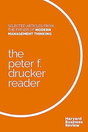 the peter f drucker reader selected articles from the father of modern management thinking 1st edition peter