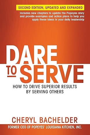 dare to serve how to drive superior results by serving others updated,expanded edition cheryl bachelder