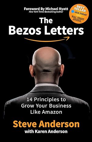 the bezos letters 14 principles to grow your business like amazon 1st edition steve anderson ,karen anderson