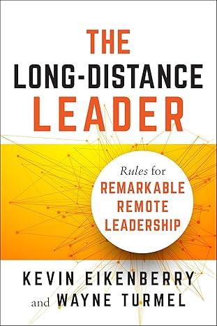 the long distance leader rules for remarkable remote leadership 1st edition kevin eikenberry ,wayne turmel