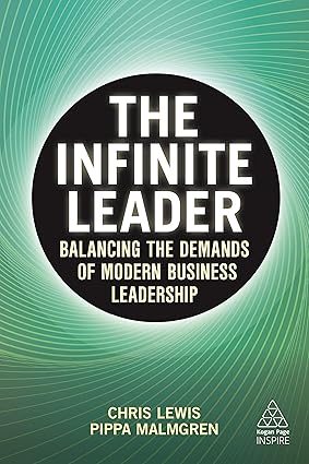 the infinite leader balancing the demands of modern business leadership 1st edition chris lewis ,dr pippa