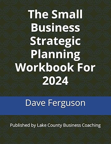 the small business strategic planning workbook for 2024 1st edition dave ferguson b0ckx7wmw4