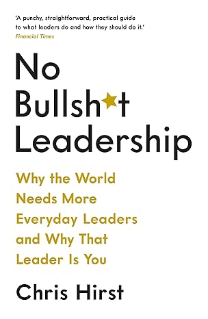 no bullsh t leadership 1st edition chris hirst 1788162536, 978-1788162531