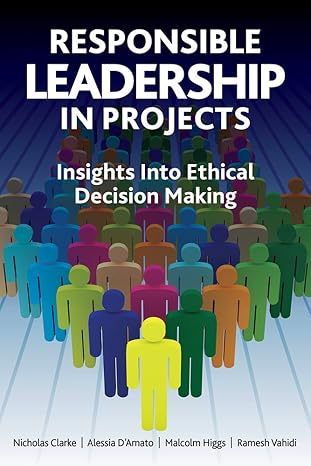 responsible leadership in projects 1st edition alessia amato ,nicholas clarke ,malcolm higgs ,ramesh vahidi