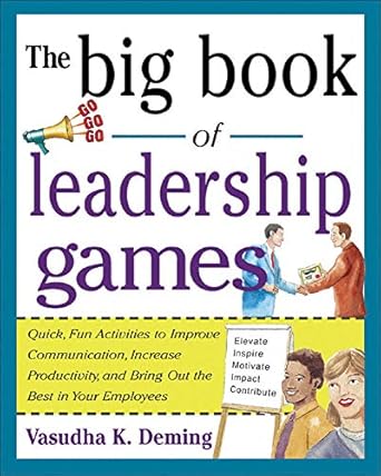 the big book of leadership games quick fun activities to improve communication increase productivity and