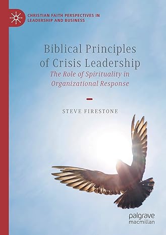 biblical principles of crisis leadership the role of spirituality in organizational response 1st edition