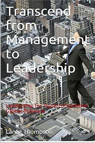 transcend from management to leadership leadership for hypercompetitive global business 1st edition dr. lanze