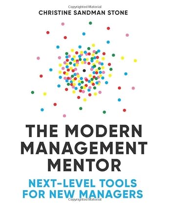 the modern management mentor next level tools for new managers 1st edition christine stone 1634896319,