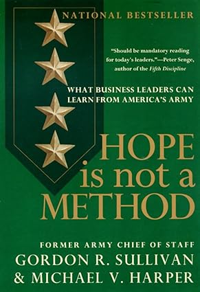 hope is not a method what business leaders can learn from america s army 1st edition gordon r. sullivan