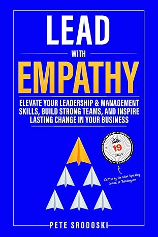 lead with empathy elevate your leadership and management skills build strong teams and inspire lasting change