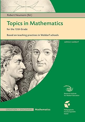 topics in mathematics for the 12th grade based on teaching practices in a waldorf school 1st edition robert