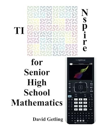 ti nspire for senior high school mathematics 1st edition david getling 151517512x, 978-1515175124